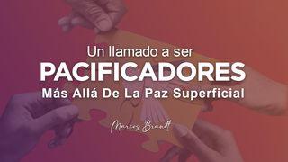 Un Llamado a Ser Pacificadores: Más Allá De La Paz Superficial