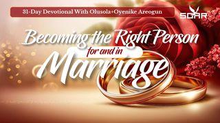 Becoming the Right Person for and in Marriage