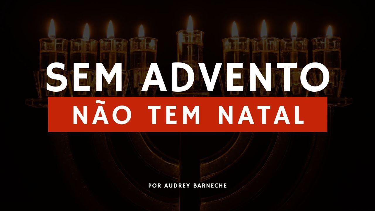 Sem Advento, Não Tem Natal