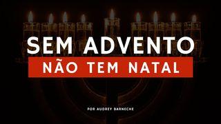 Sem Advento, Não Tem Natal