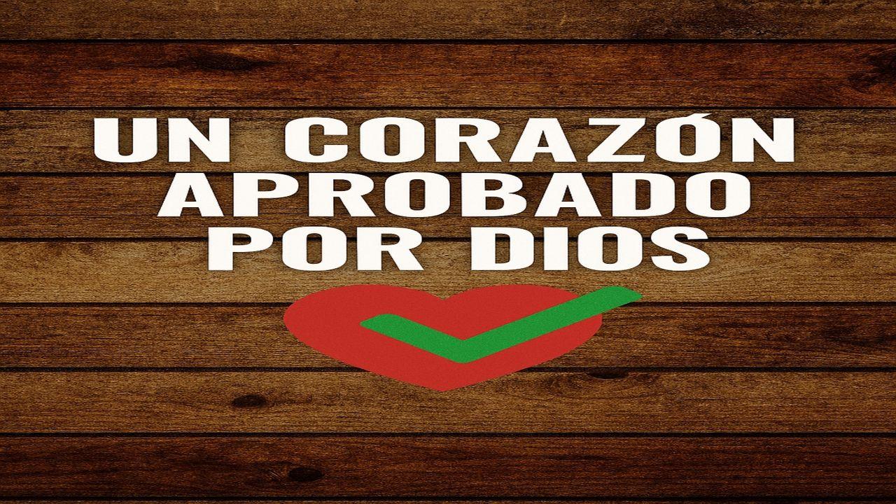 Un Corazón Aprobado Por Dios