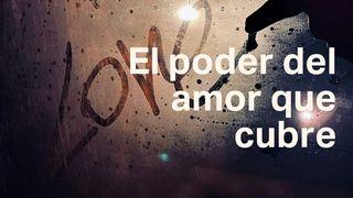 El Poder Del Amor Que Cubre