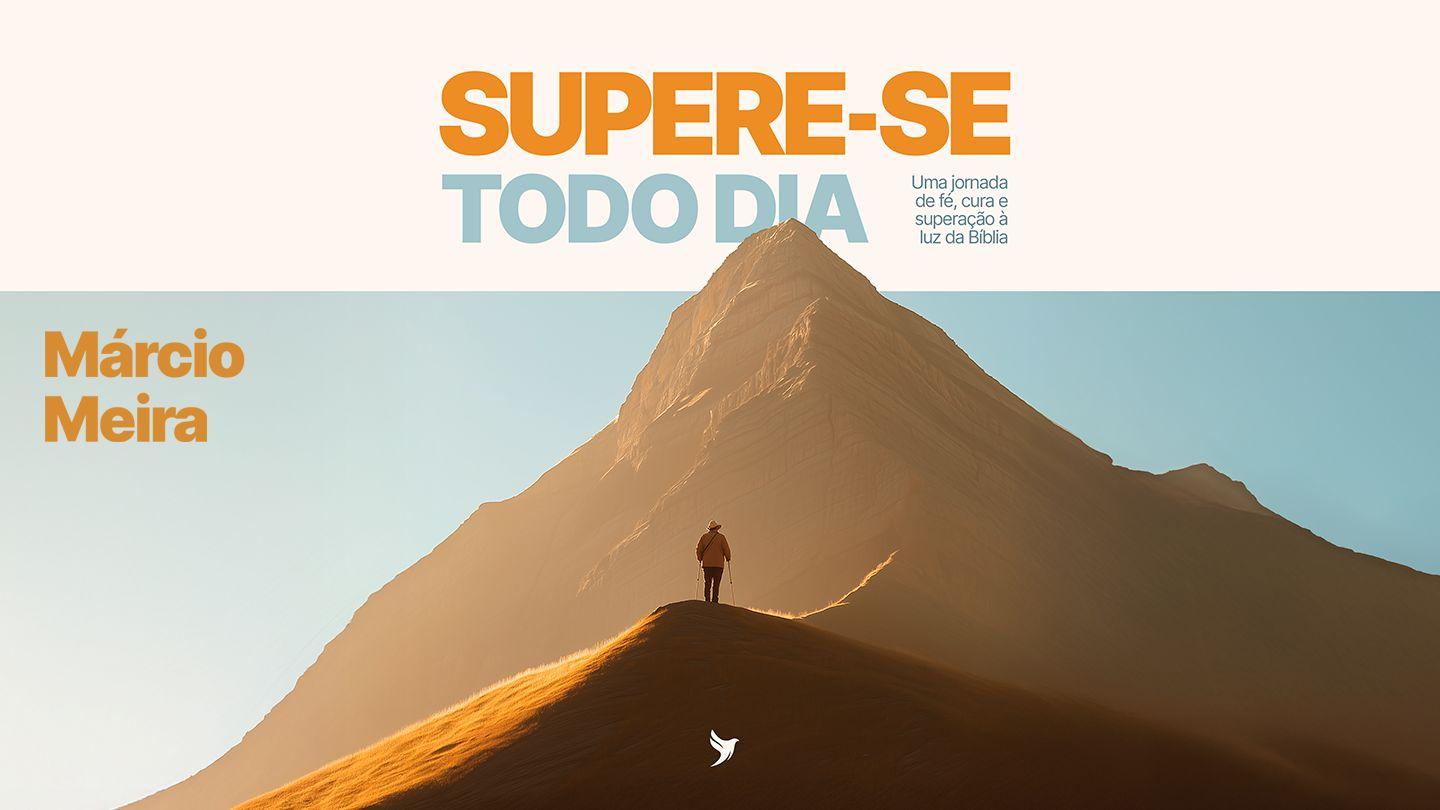Supere-Se Todo Dia: Uma Jornada De Fé E Coragem