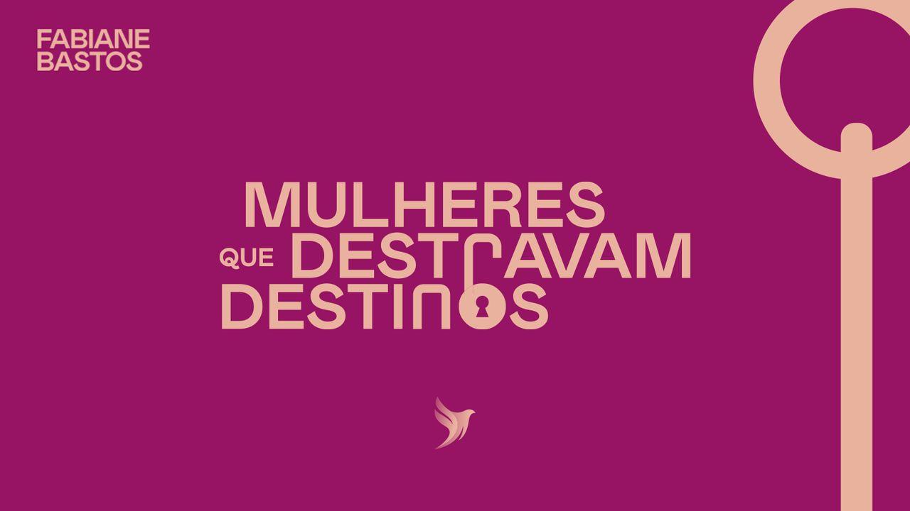Mulheres Que Destravam Destinos