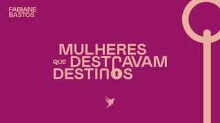 Mulheres Que Destravam Destinos