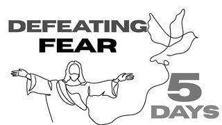 Defeating Fear