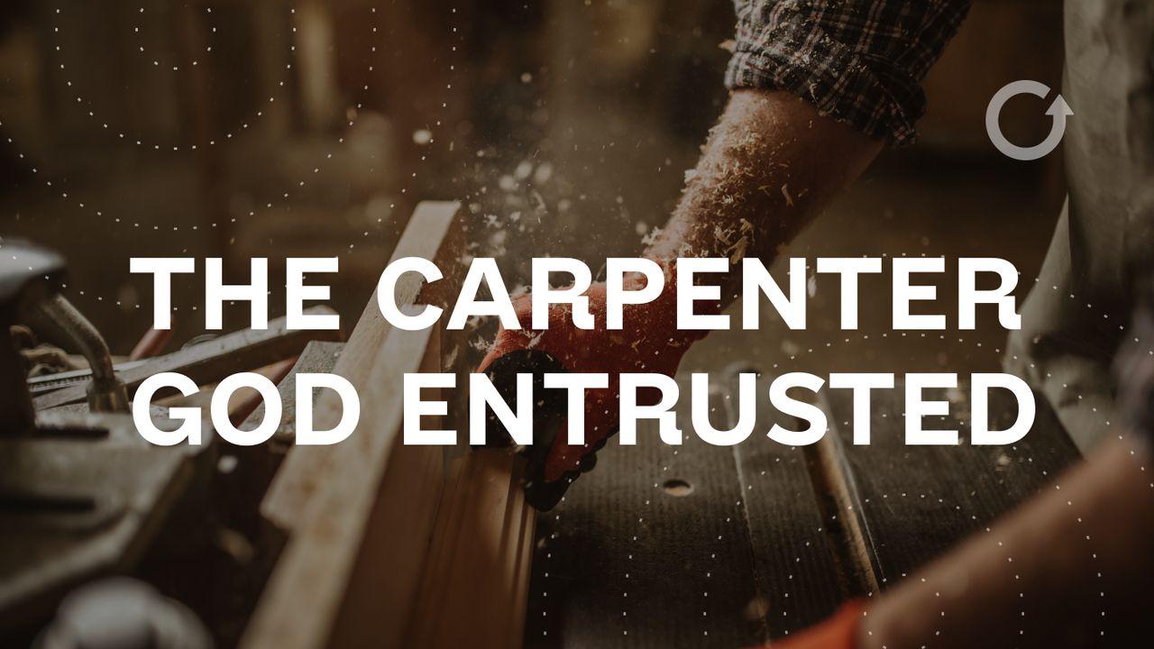 The Carpenter God Entrusted