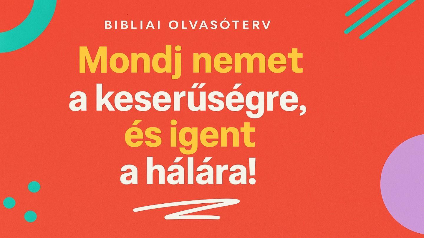 Mondj nemet a keserűségre, és igent a hálára! Efezus 4:25-26 Revised Hungarian Bible