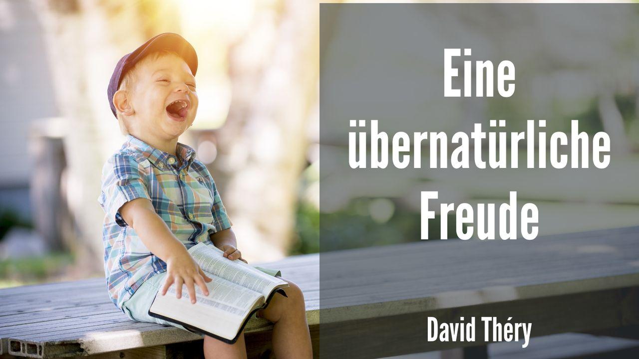 Eine übernatürliche Freude