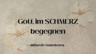 Gott im SCHMERZ begegnen