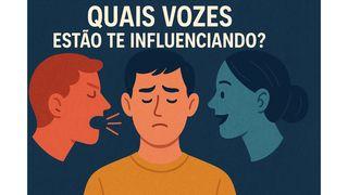 Quais Vozes Estão te Influenciando?