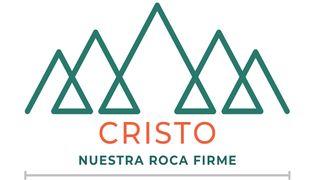 Cristo, Nuestra  Roca Firme
