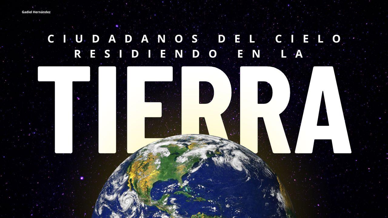 Ciudadanos Del Cielo Residiendo en La Tierra