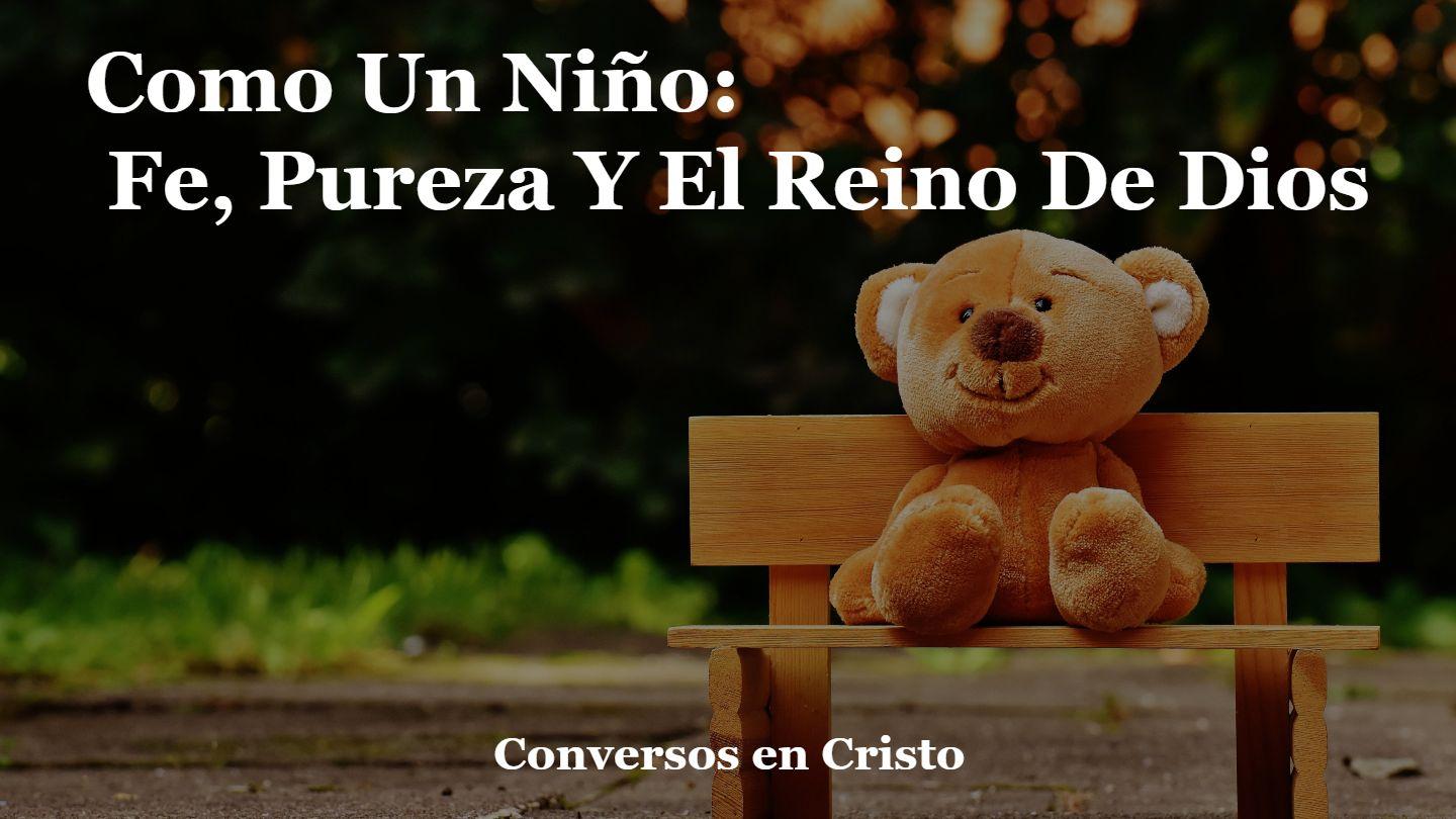 Como Un Niño: Fe, Pureza Y El Reino De Dios