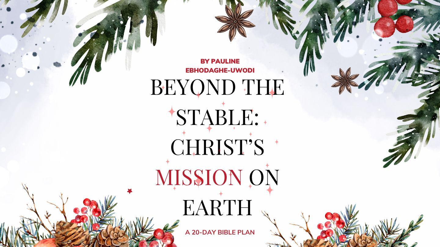 Beyond the Stable: Christ's Mission on Earth