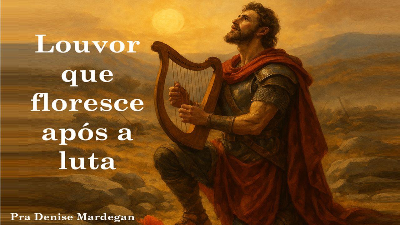 Louvor que floresce após a luta
