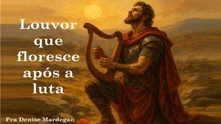 Louvor que floresce após a luta