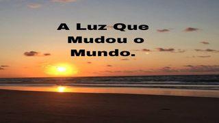 A Luz que Mudou o Mundo.