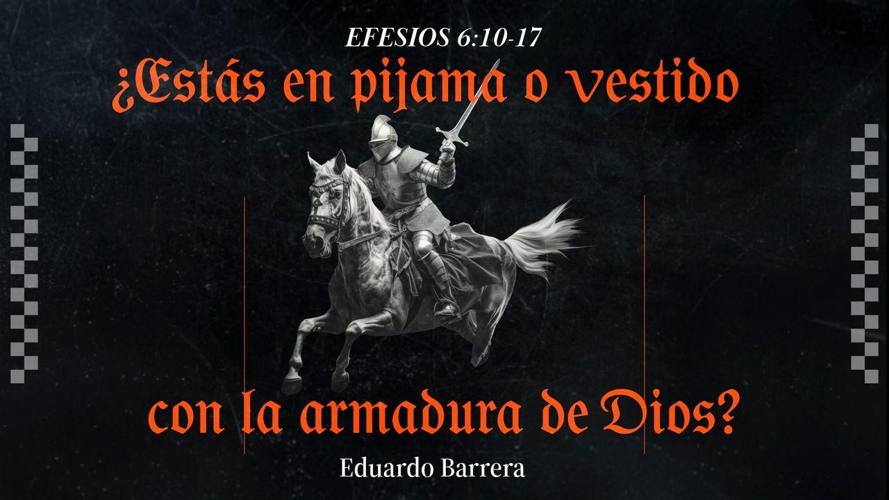 ¿Estás en pijama o vestido con la armadura de Dios?