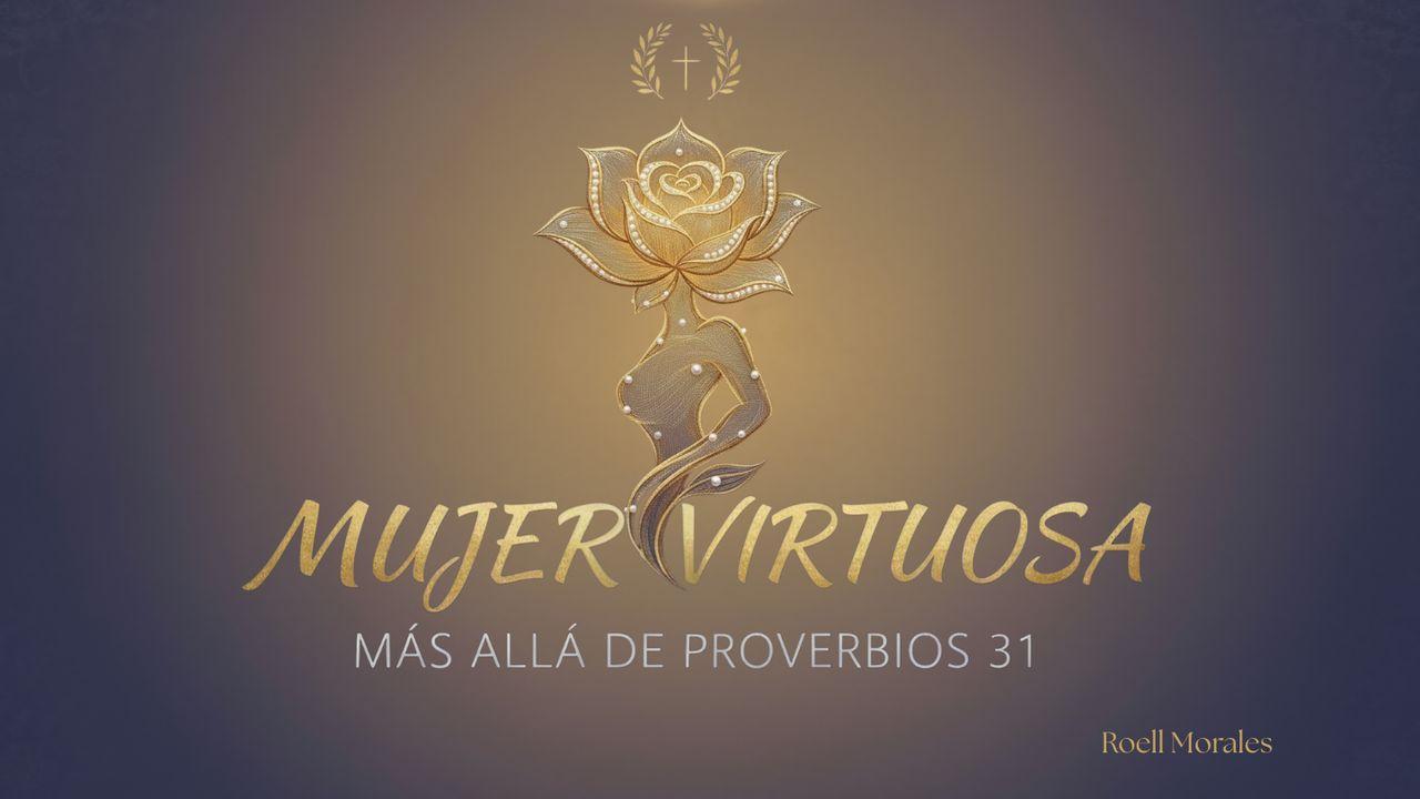 Mujer Virtuosa: Más Allá de Proverbios 31