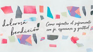 Dolorosa Bendición: Cómo Enfrentar El Sufrimiento Con Fe, Esperanza Y Gratitud