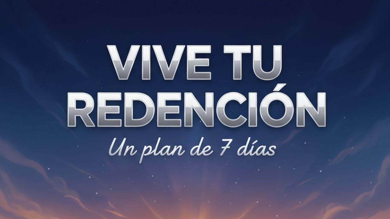 Vive Tu Redención: Un Plan De 7 Días
