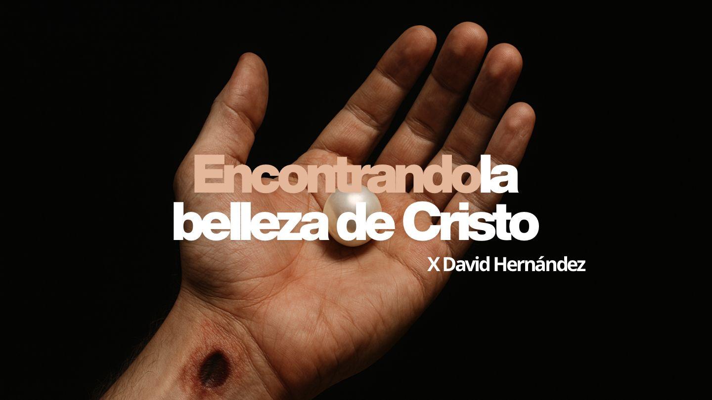 Encontrando la belleza de Cristo