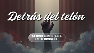 Detrás del telón: servir con gracia en lo invisible