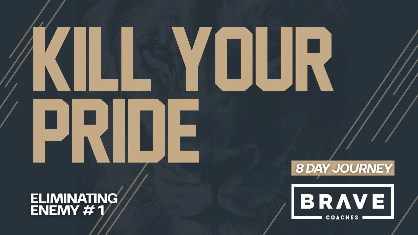 Kill Your Pride: An 8-Day Brave Coaches Journey