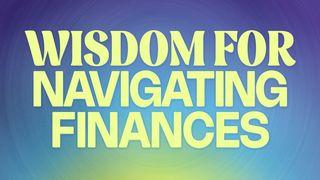 Wisdom for Navigating Finances