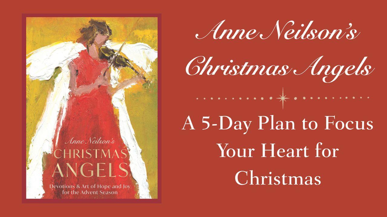 Anne Neilson's Christmas Angels: A 5-Day Plan to Focus Your Heart for Christmas