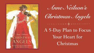 Anne Neilson's Christmas Angels: A 5-Day Plan to Focus Your Heart for Christmas