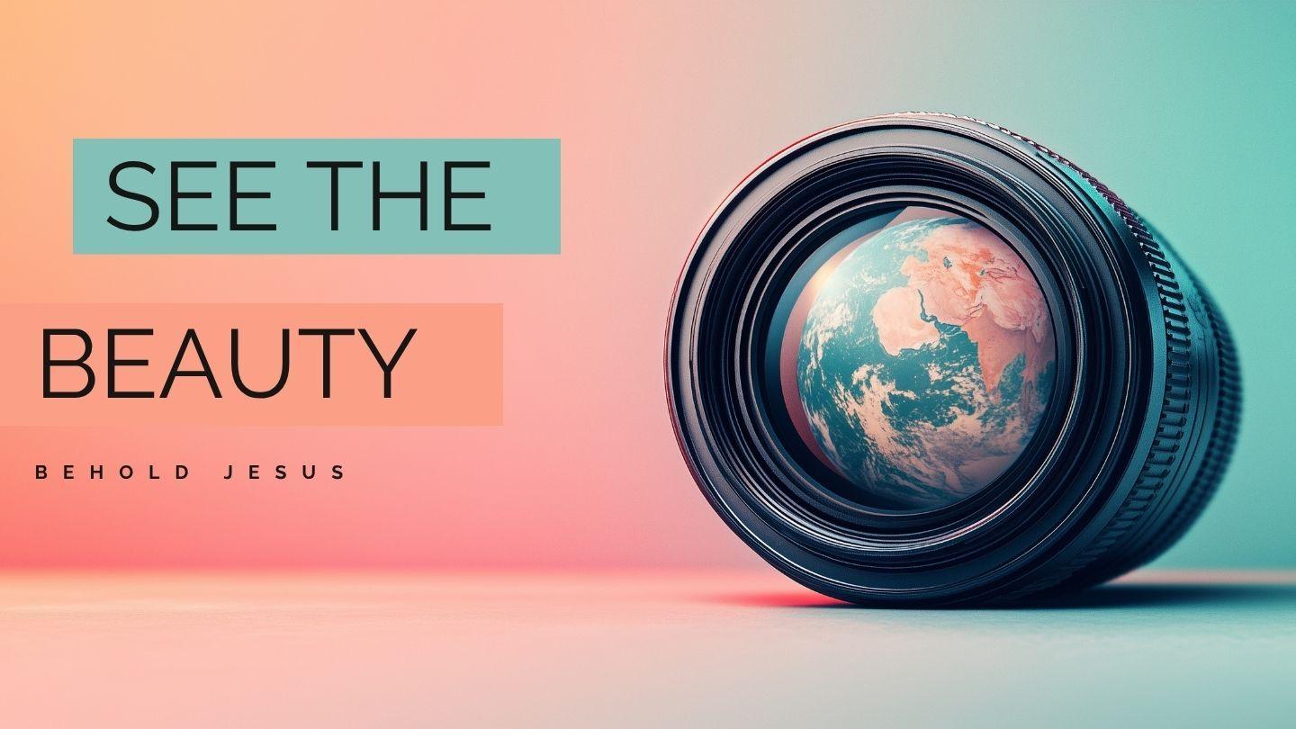 See the Beauty (Behold Jesus)