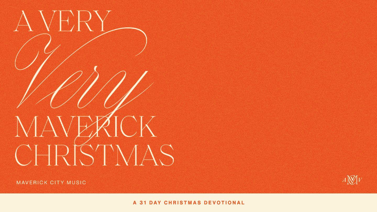 A Very Very Maverick Christmas: Advent Is an Invitation to Worship