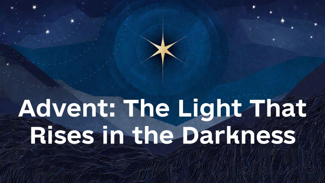 Advent: The Light That Rises in the Darkness