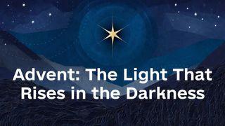 Advent: The Light That Rises in the Darkness