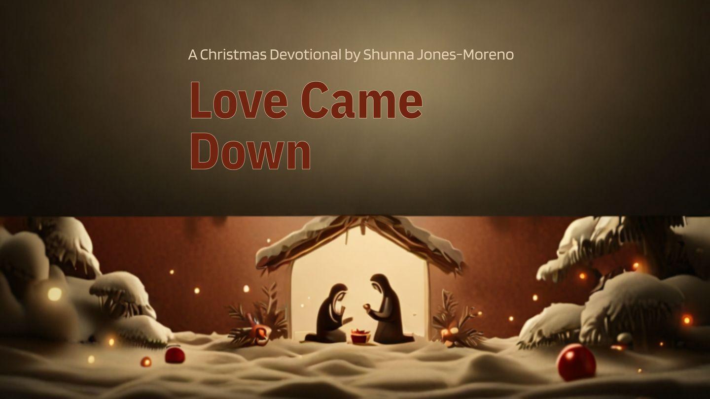Love Came Down: A Christmas Devotional