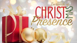 In Search of CHRISTmas Presence