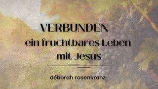 VERBUNDEN - ein fruchtbares Leben mit Jesus
