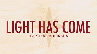 Light Has Come