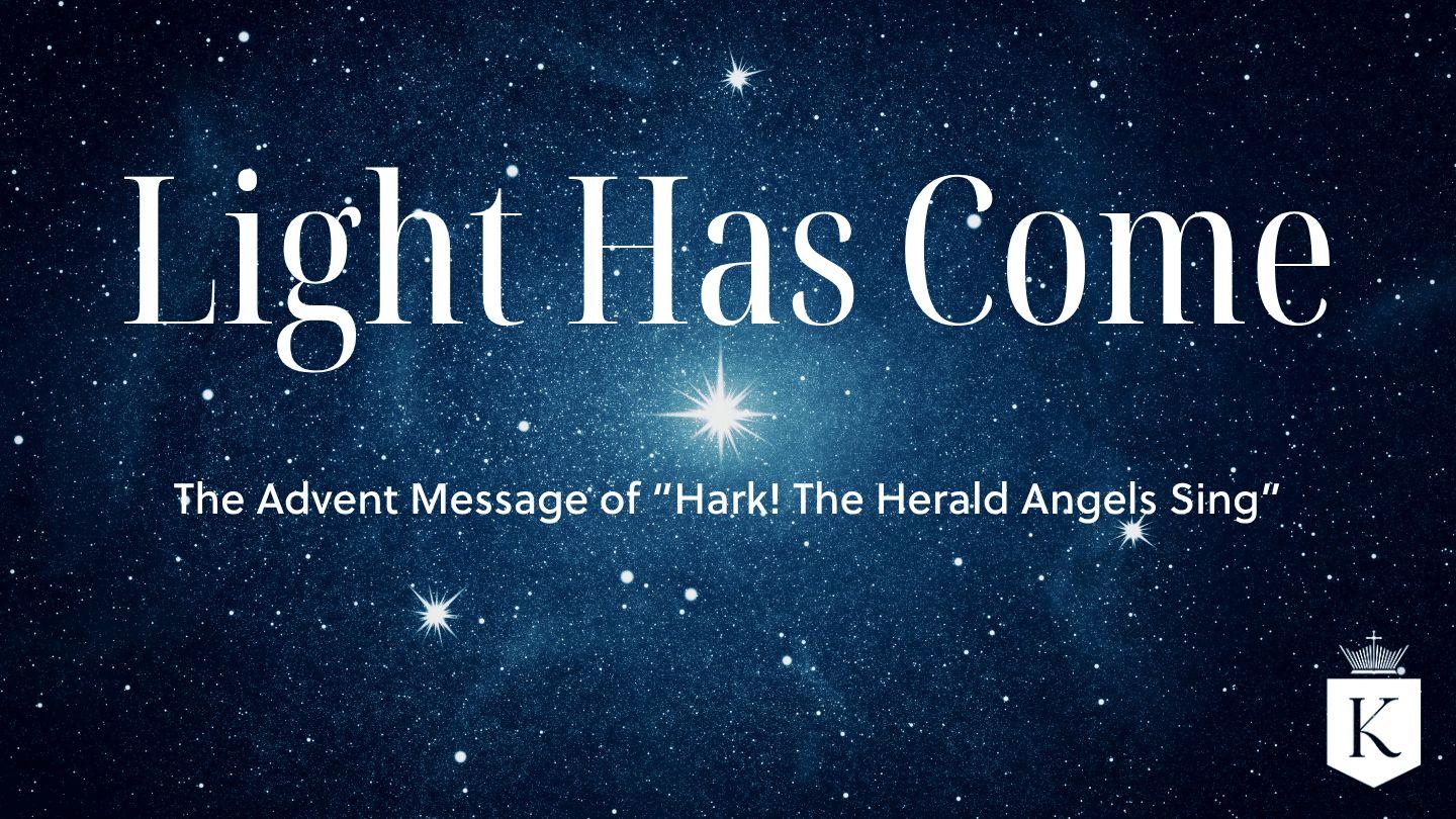 Light Has Come: The Advent Message of “Hark! The Herald Angels Sing”