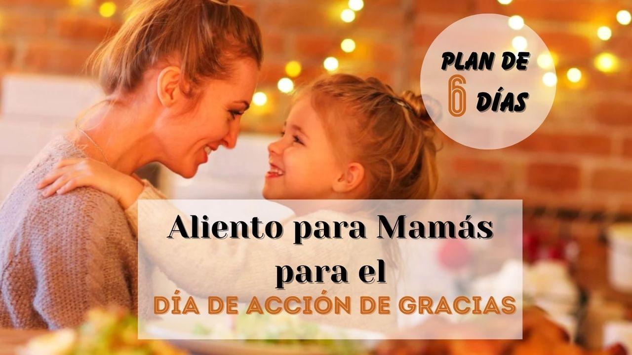 Aliento Para Las Mamás en El Día De Acción De Gracias