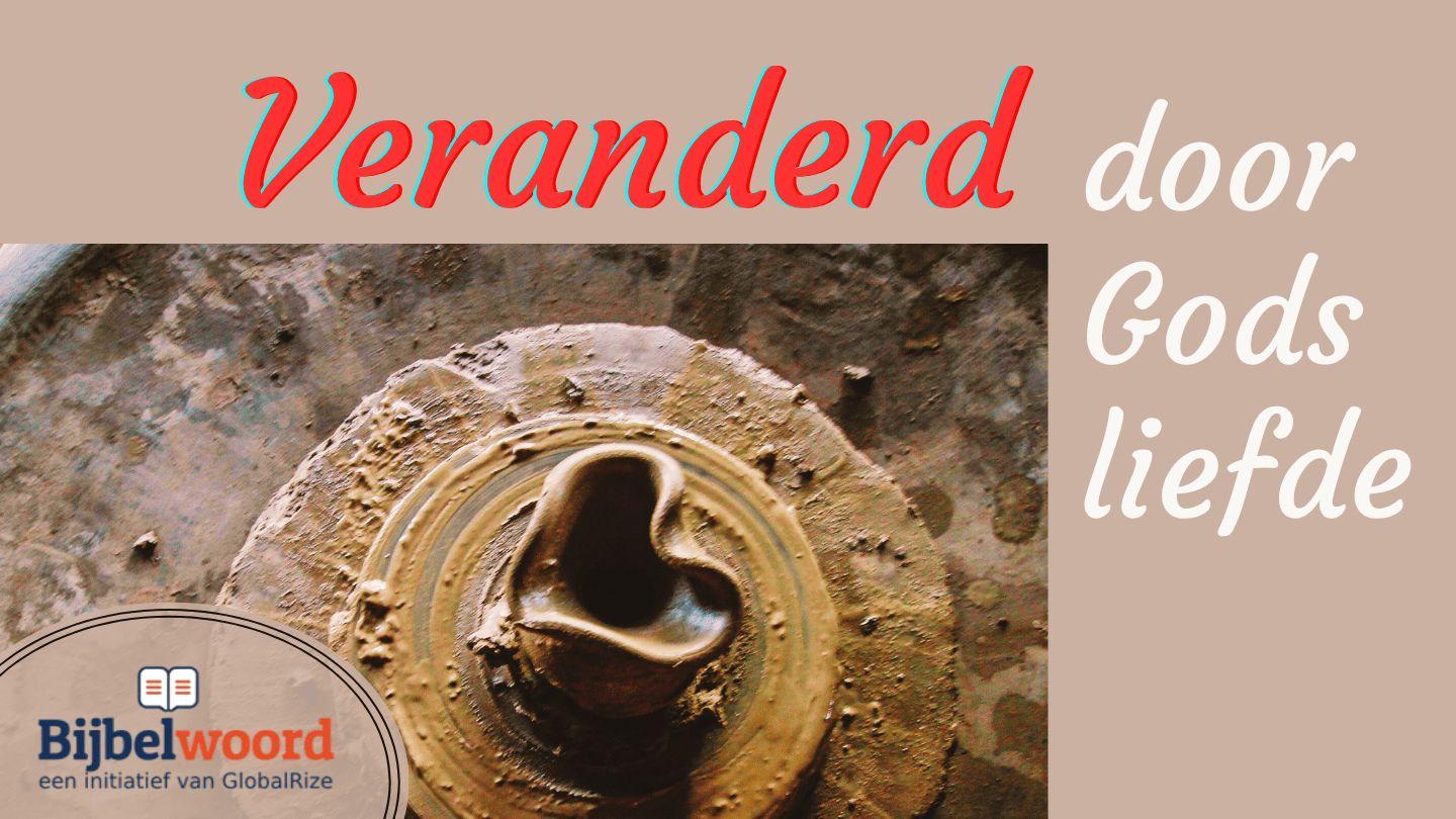 Veranderd door Gods liefde Het evangelie naar Johannes 17:6 NBG-vertaling 1951