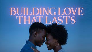 Building Love That Lasts