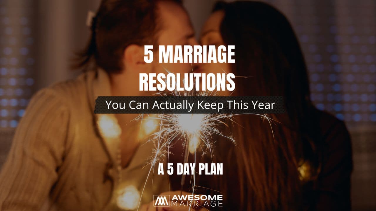 5 Marriage Resolutions You Can Actually Keep This Year