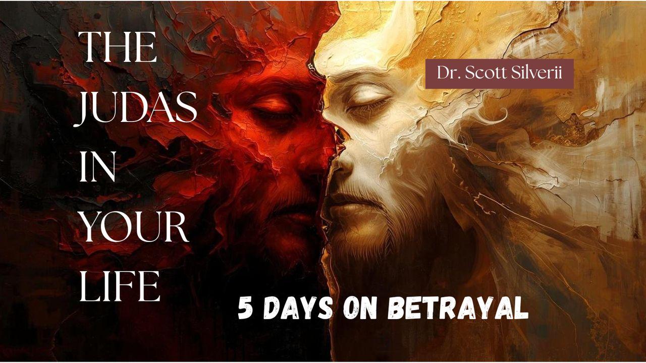 The Judas in Your Life: 5 Days on Betrayal