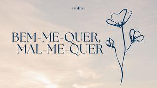 Bem-Me-Quer Ou Mal-Me-Quer?