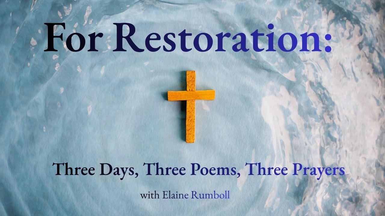 For Restoration: Three Days, Three Poems, Three Prayers