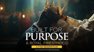 Built for Purpose: Living as a Royal Priesthood
