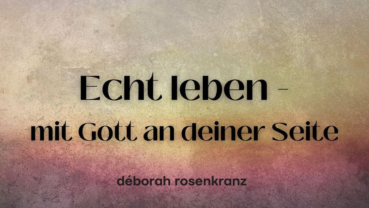 Echt leben – mit Gott an deiner Seite